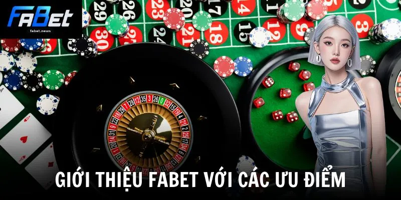 Giới Thiệu Fabet - Nhà Cái Cá Cược Uy Tín Hàng Đầu 3 Giới thiệu Fabet với các ưu điểm