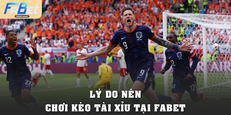 Kèo Tài Xỉu Tại Fabet: Bí Kíp Phân Tích Odds Chuẩn Xác 3 Lý do nên chơi kèo tài xỉu tại Fabet