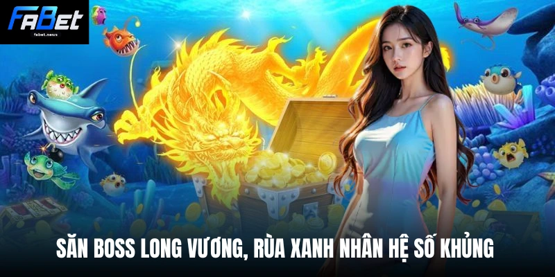 Mẹo Bắn Cá Fabet - Cập Nhật 4 Chiêu Hạ Boss Chỉ 2 Phút 3 Săn Boss long vương, rùa xanh nhân hệ số khủng