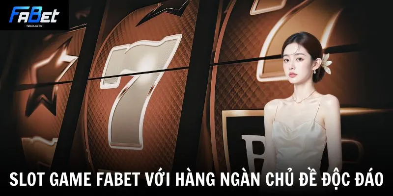 Fabet ✔️Fabet.com | Trang Đăng Ký Bóng Đá Hot Nhất 2026 18 Slot game Fabet với hàng ngàn chủ đề độc đáo