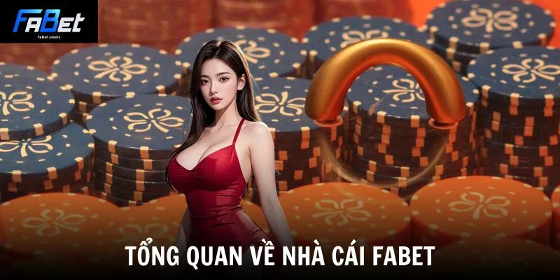 Fabet ✔️Fabet.com | Trang Đăng Ký Bóng Đá Hot Nhất 2026 16 Tổng quan về nhà cái Fabet