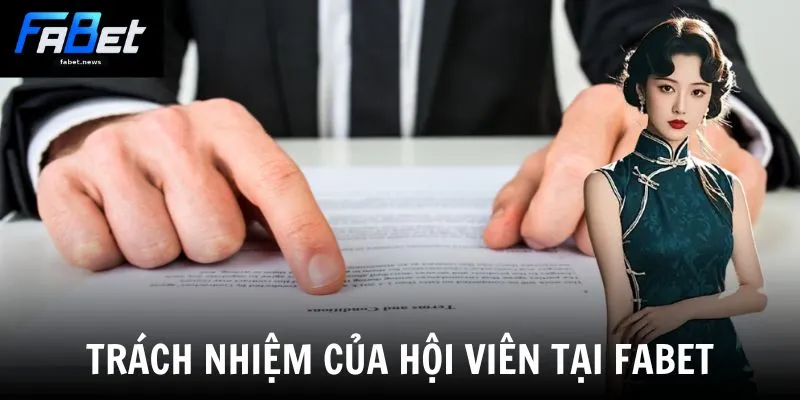 Miễn Trừ Trách Nhiệm - Quy Định Quan Trọng Cần Nắm 3 Trách nhiệm của hội viên tại Fabet